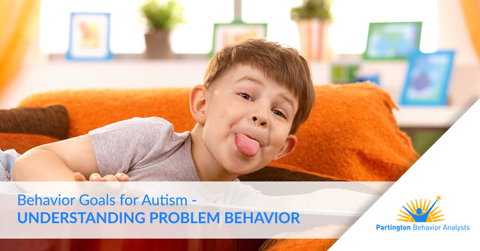 Behavior Goals for Autism — Understanding Problem Behavior